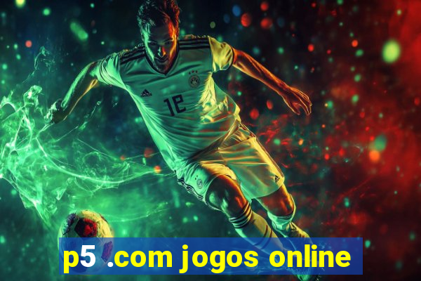 p5 .com jogos online